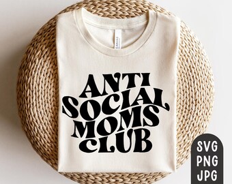 Anti Social Moms Club SVG, Antisocial Club, Funny Mom Shirt, Mom life, Antisocial, Svg Cricut Cut File, PNG, JPG, Introverted, Introvert