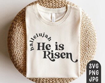 Hallelujah He is Risen SVG, Easter Svg, He is Risen Indeed svg, Easter Shirt, Mug, Sign, Retro, Modern, PNG, JPG, Hallelujah, He is Risen