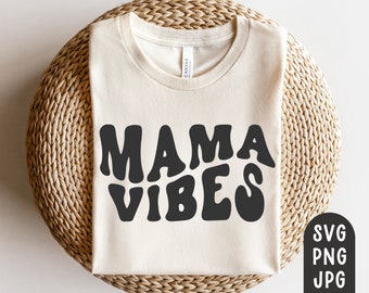 Mama Vibes SVG, Mom Svg, Mom Life Svg, Mother's Day Svg, Mom Mode Svg, Mother's Day shirt Svg, Mama Shirt Svg, Girl Mom Svg, Boy Mom Svg,PNG