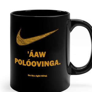 Haz lo correcto &#39;ÁAW POLÓOVINGA 11oz Taza Negra Acjachemem Payomkawichum