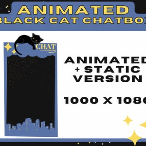 May include: Animated black cat chatbox with a cityscape and stars. The chatbox is blue with a black cat on top and the word "CHAT" written on it. The text "ANIMATED + STATIC VERSION" and "1000 X 1080" are also visible.