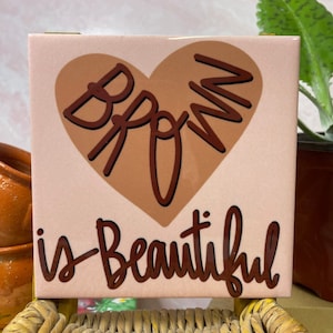 Brown is Beautiful Tile / Coaster | Very That | Latina Owned | Queer Owned | Morena | Latine | Chingona | Latina | Brown Girl