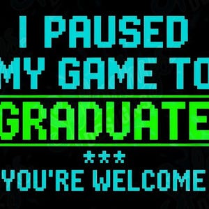 Ich habe mein Spiel angehalten, um PNG | Lustiger Gamer Abschluss Sublimations Design | Senior 2024 Digital Download für Shirts & Geschenke