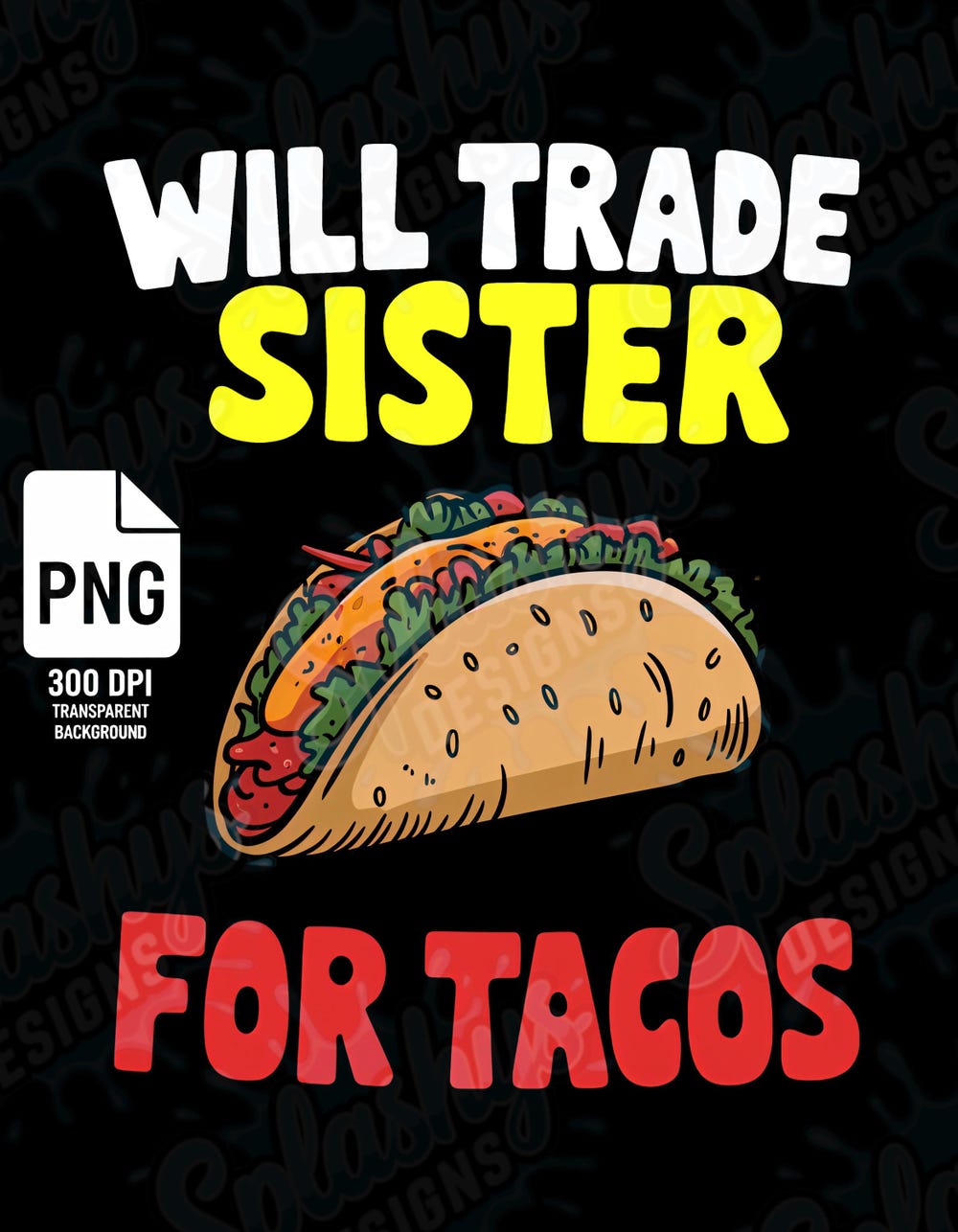 Stickers & Cricut, T-Shirts,Will Trade Sister For Tacos Funny Taco Png Digital Download - High-Resolution Transparent Png For Sublimation Theteepulse