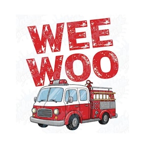 Wee Woo Fire Truck PNG Funny Firefighter Truck Sublimation Kids Shirt Design