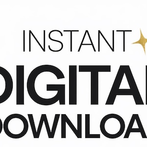 May include: White background with the words "INSTANT DIGITAL DOWNLOAD" in black. A gold glitter starburst is above the word "DOWNLOAD". The text is in a bold, sans-serif font, indicating a digital product.