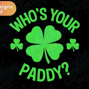 Wer ist Dein Paddy PNG Lustiges St. Patrick's Day Shirt Design, grünes Shamrock Clover Digitaler Download, irische Humor Sublimationsdatei für Cricut