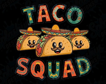 Funny Taco Squad PNG - Cute Mexican Food Digital Download - Kawaii Taco Clipart - Fiesta Party Shirt Design - Cinco De Mayo Sublimation Png