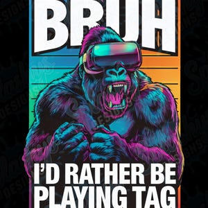 Lustiger VR Gorilla PNG - 'BRUH I'd Lieber Be Playing Tag' Neon Retro Gaming Design, urkomische Virtuelle Realität Mem Clipart für Gamer Png