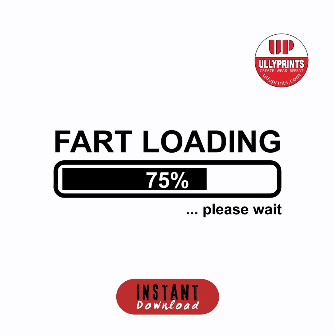 Fart Loading Please Wait PNG File, Fart 2024 Funny PNG Print, Funny ...