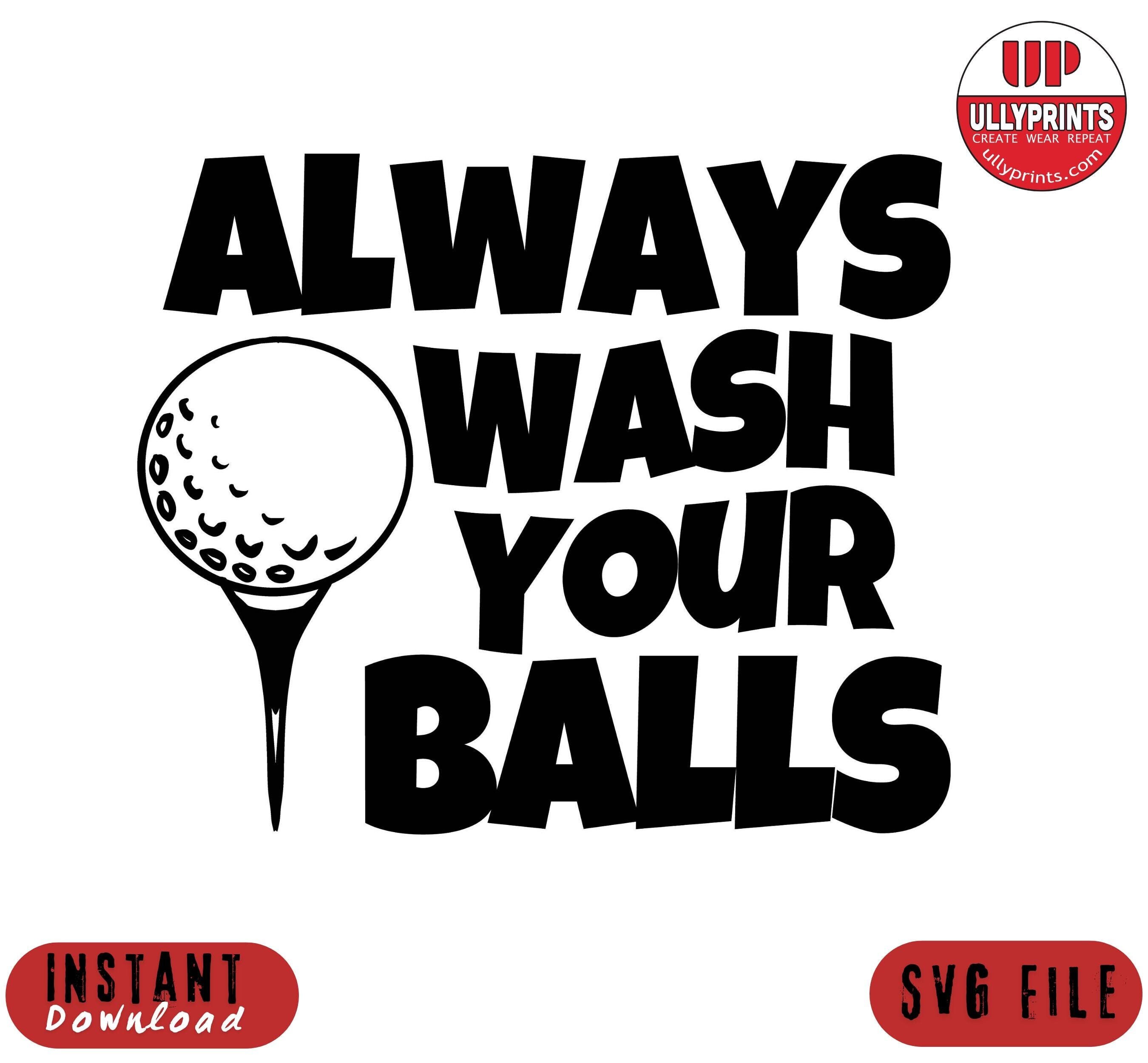 Always Wash Your Balls T-Shirt Always Wash Your Balls T-Shirt