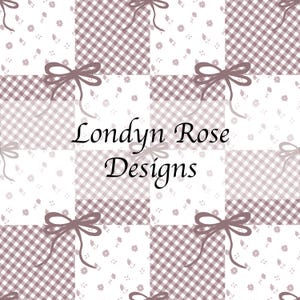May include: A repeating pattern featuring a patchwork design with alternating squares of gingham and floral prints. The design includes bows and the text "Londyn Rose Designs" in a script font, all in shades of mauve and white.