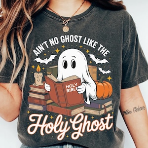 Comfort Colors® Ain&#39;t No Ghost Like the Holy Ghost Shirt, Funny Christian Halloween Tee, Bible Verse Ghost Shirt, Holy Spirit Jesus Top