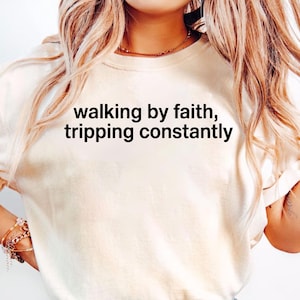 Comfort Colors® Walking by Faith Tripping Constantly, Inspirational Shirt, Christian Shirt, Minimal Christian Shirt for Women, Religious Tee