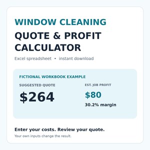 Pode incluir: Uma planilha digital para cálculo de orçamentos e lucros de limpeza de janelas. O texto diz: WINDOW CLEANING QUOTE & PROFIT CALCULATOR, Excel spreadsheet, instant download, FICTIONAL WORKBOOK EXAMPLE, SUGGESTED QUOTE $264, EST. JOB PROFIT $80, 30.2% margin, Enter your costs. Review your quote. Your own inputs change the result.