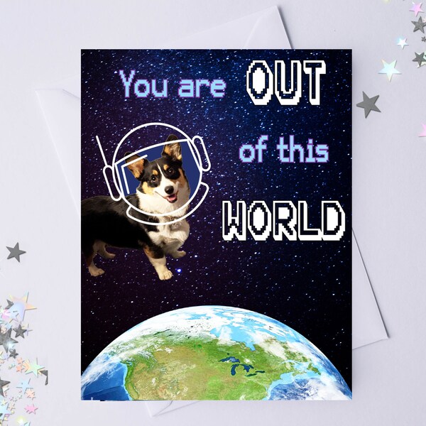 You are Out of This World Corgi Card, Tri-Color Corgi, Pembroke Welsh Corgi, Corgi Gift