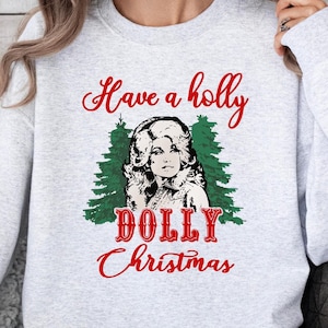 Haben Sie ein Holly Dolly Weihnachts-T-Shirt, Holly X-mas Sweatshirt, Vintage Weihnachtshemd, Holly Dolly Weihnachtshemd, perfektes Weihnachtsgeschenk