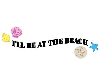 I'll Be At The Beach Embroidery Design