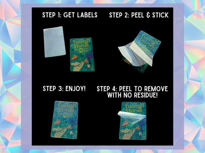 Op de afbeelding: Vier stappen om een sticker op een boek te plakken. De sticker is blauw en groen met glitter en zegt "Funny Stories for 9-12s". De eerste stap is om de labels te krijgen. De tweede stap is om te schillen en te plakken. De derde stap is om te genieten. De vierde stap is om te schillen om te verwijderen zonder residu.