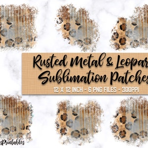 May include: Six digital sublimation patches featuring a rusted metal and leopard print design. The patches are 12 inches by 12 inches and are 300 pixels per inch.