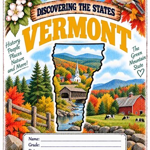 May include: A rectangular educational poster titled Discovering the States Vermont. It features a central map of Vermont filled with a landscape of a covered bridge, a church, and autumn trees. Includes a bird, text, and lines for Name, Grade, and Date.