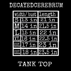 May include: Black graphic with white text that reads "DECAYEDCEREBRUM" and "TANK TOP". A size chart shows bust and length measurements in inches for sizes S through XXXL.