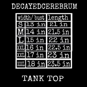 May include: Black graphic tank top with white text. The text includes "DECAYEDCEREBRUM" at the top and "TANK TOP" at the bottom. A size chart in a white box shows bust and length measurements in inches for sizes S to XXXL.