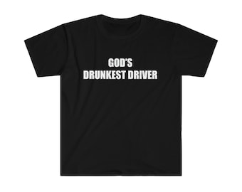 GOD&#39;S DRUNKEST DRIVER Shirt, Funny Shirts, Drinking Shirt, Funny Mens T-Shirt, Offensive Rude Shirt, Unisex Funny Drinking shirt, Funny Gift