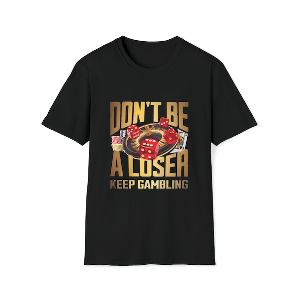 Dont Be a Loser Keep Gambling - Etsy