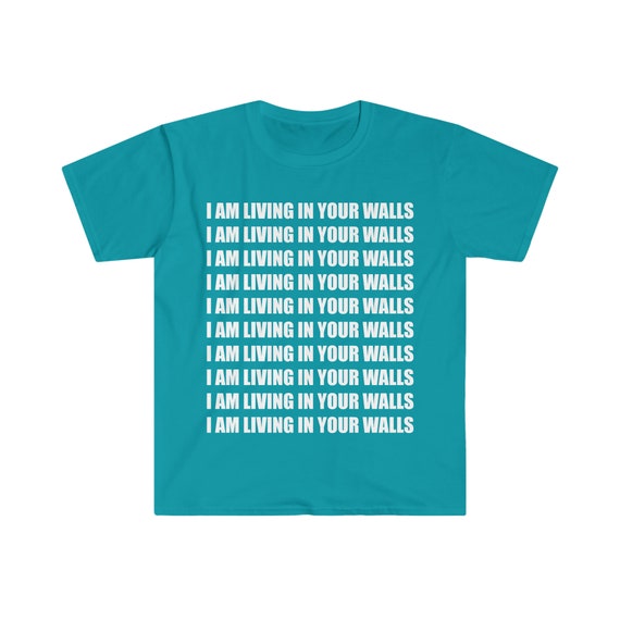 I Am Living in Your Walls Shirt Funny Shirt Offensive Rude   Etsy