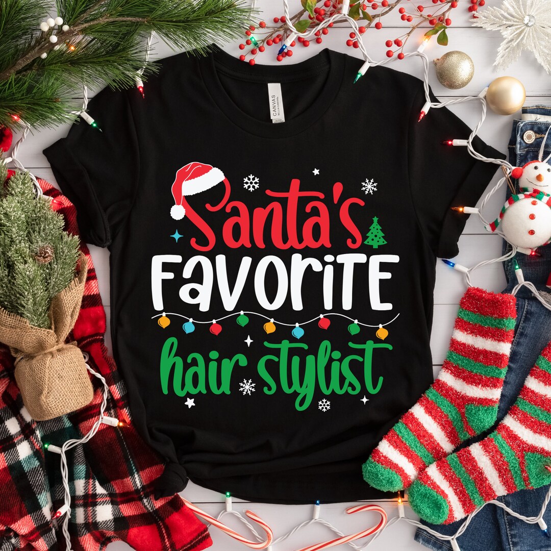 Santa's Favorite Hairstylist Shirt Perfect Holiday Gift Etsy