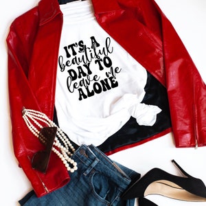 It&#39;s a Beautiful Day to Leave me Alone T-Shirt, Quote Sayings Shirt, Sarcastic Shirts, Sarcasm Tees