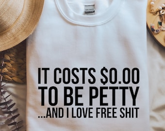 It Cost 0 to be Petty Sarcastic Gildan T-Shirt