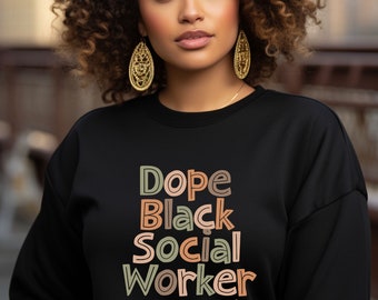 Dope Black Social Worker Shirt, Black Men and Women. Unisex. Melanin, Melanated, Occupational Shirts, Sweatshirts, and Tees