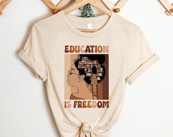 Education is Freedom T-Shirt: Melanin Book Lover, Educator Gift
