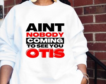 Ain’t Nobody Coming to See You Otis Shirt, Temptations, Black Culture