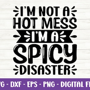 Eu não sou uma bagunça quente, sou um desastre picante svg, sarcástico svg, citação engraçada svg, vida da mãe svg, sarcasmo svg, mãe svg, Eps, Dxf, arquivos cortados, Cricut