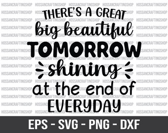 Hay un gran mañana hermoso SVG, Shining Everyday svg, Positive Saying svg, Inspirational Quotes svg, Eps, Dxf, Cut files, Cricut
