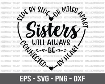 Les soeurs côte à côte ou à des kilomètres de distance seront toujours connectées par le coeur SVG, svg soeur, soeur citation svg, svg chemise soeur, fichiers coupés, Cricut