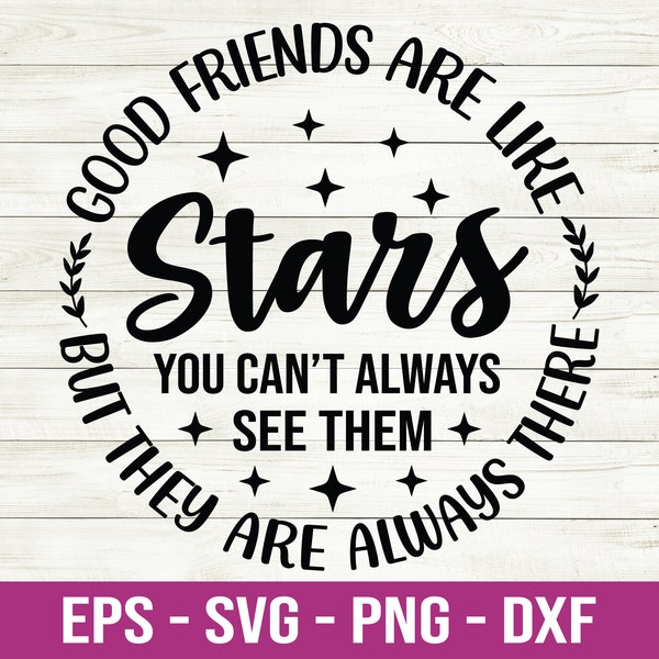 Good Friends Are Like Stars SVG, Friendship svg, Best Friends svg, Friends Saying svg, Friendship Quotes svg, Eps, Dxf, Cut Files for Cricut