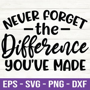 Peut inclure: Conception graphique de texte noir et blanc avec la citation "N'oubliez jamais - la - différence que vous avez faite".
