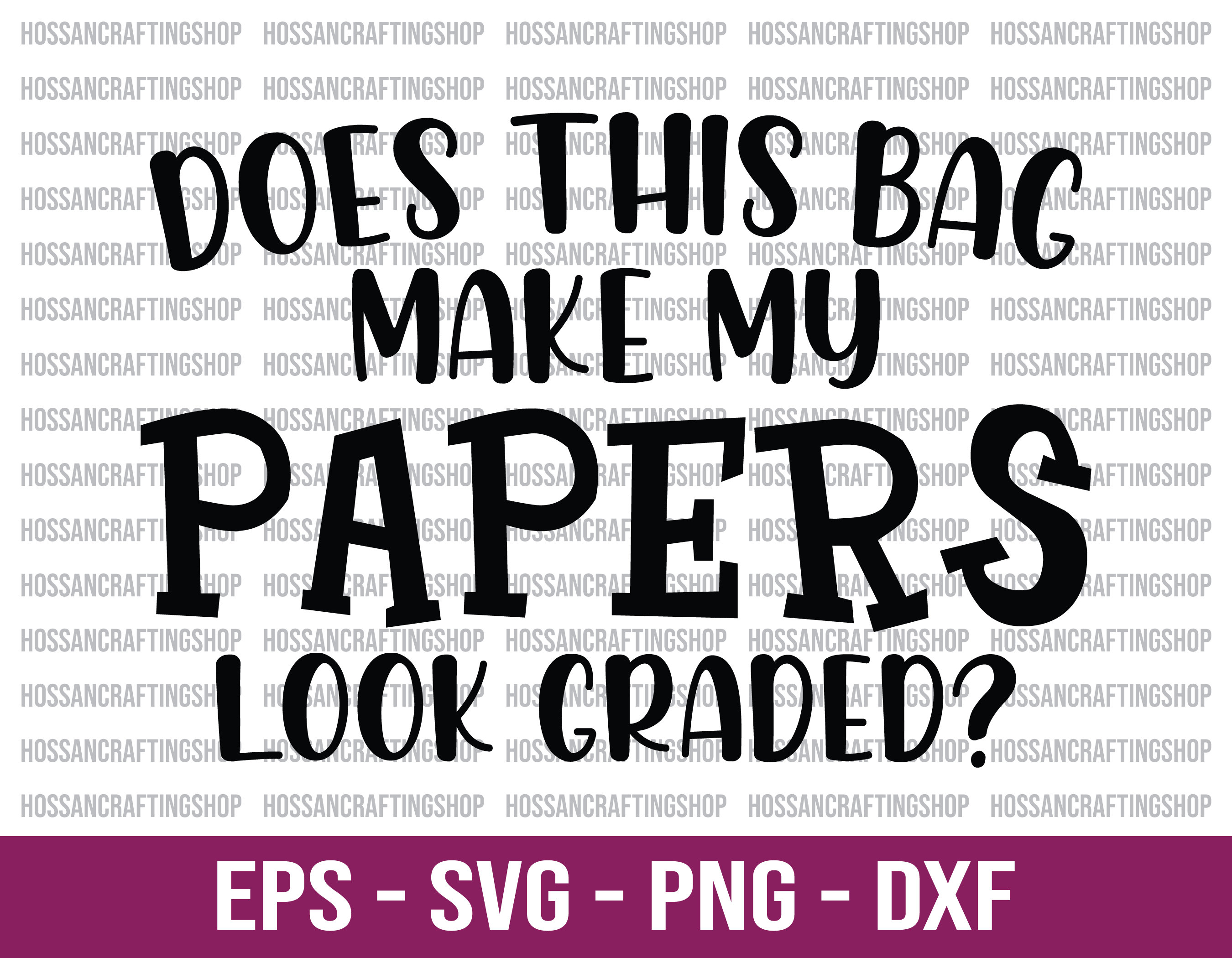 Does This Bag Make My Papers Look Graded SVG, Teacher svg, Teacher Tote Bag svg, Teacher Life svg, Back To School svg, Cut Files for Cricut