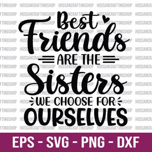 Puede incluir: Diseño gráfico en blanco y negro con el texto "Best Friends Are The Sisters We Choose For Ourselves".