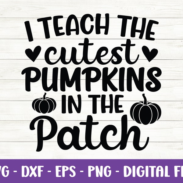 I Teach The Cutest Pumpkins In The Patch svg, Halloween svg, Pumpkin svg, Halloween Teacher svg, Fall Quotes svg, Dxf, Cut Files for Cricut