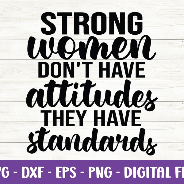 Strong women don't have attitude they have standards svg, Inspirational svg, Positive quote svg, Empowered women svg, Eps, Cut files, Cricut