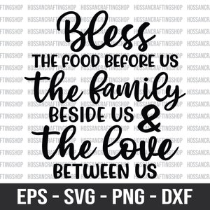 Bless The Food Before Us, The Family Beside Us and The Love Between Us svg, Kitchen svg, Home Decor svg, Blessing svg, Dxf, Cut File, Cricut