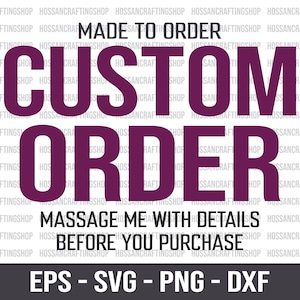 Custom Order svg, Custom Design svg, Personalized svg, Custom Made svg, Request Custom Order svg, Customized File, DXF, Cut Files for Cricut