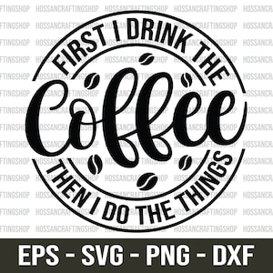 Primeiro eu bebo o café, depois faço as coisas svg, Coffee Lover svg, Coffee Quotes svg, Drinking Coffee svg, Dxf, Eps, arquivos de corte para Cricut