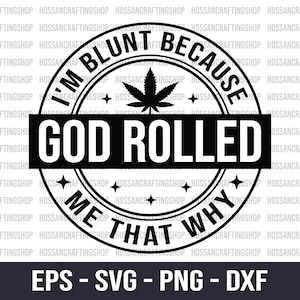 Op de afbeelding: Zwart-wit grafisch ontwerp met een ronde stempel met een marihuanablad en de tekst "I'm blunt because God rolled me that why".