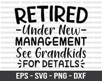 Retired Under New Management See Grandkids For Details svg, Funny Retired svg, Retirement svg, Funny Grandkids svg, Dxf, Cut files, Cricut